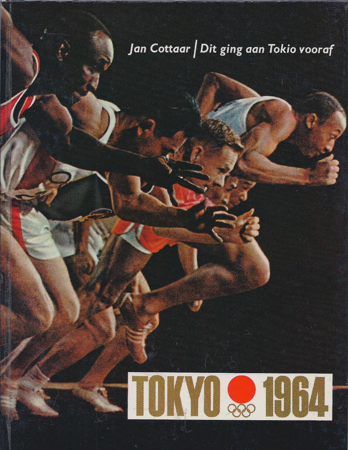 Cottaar, Jan - Tokyo 1964 -Van Olympus tot Fujijama. Geschiedenis der Olympische Spelen van het oude en nieuwe tijdperk