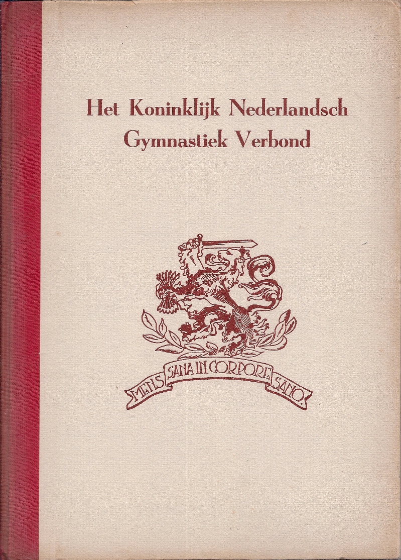 Bakker, J.L. Th. - Het Koninklijk Nederlansch Gymnastiek Verbond -Belangrijke factor voor het herstel der Nederlandse volkskracht