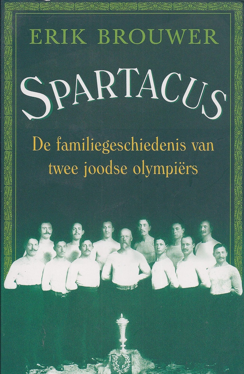 Brouwer,Erik - Spartacus -De familiegeschiedenis van twee joodse olympiers
