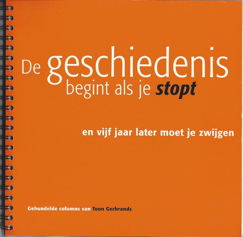  - De geschiedenis begint als je stopt en vijf jaar later moet je zwijgen -En vijf jaar later moet je zwijgen