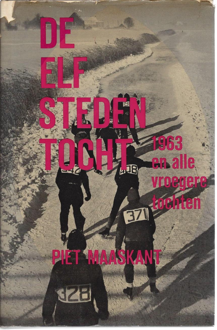 Maaskant, Piet - De Elfstedentocht 1963 en alle vroegere tochten