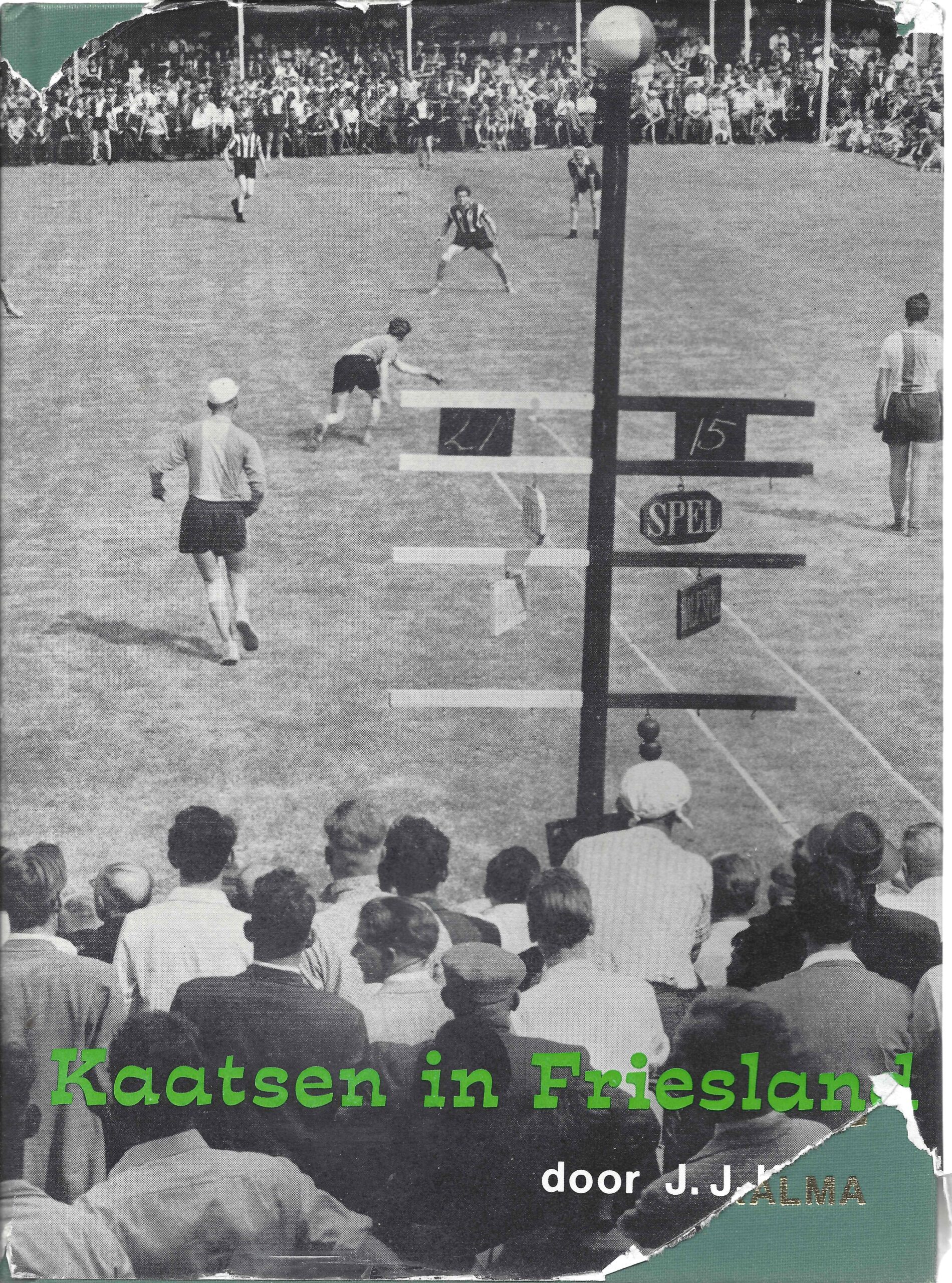 Kalma, J.J. - Kaatsen in Friesland -Het spel met de kleine bal door de eeuwen heen.