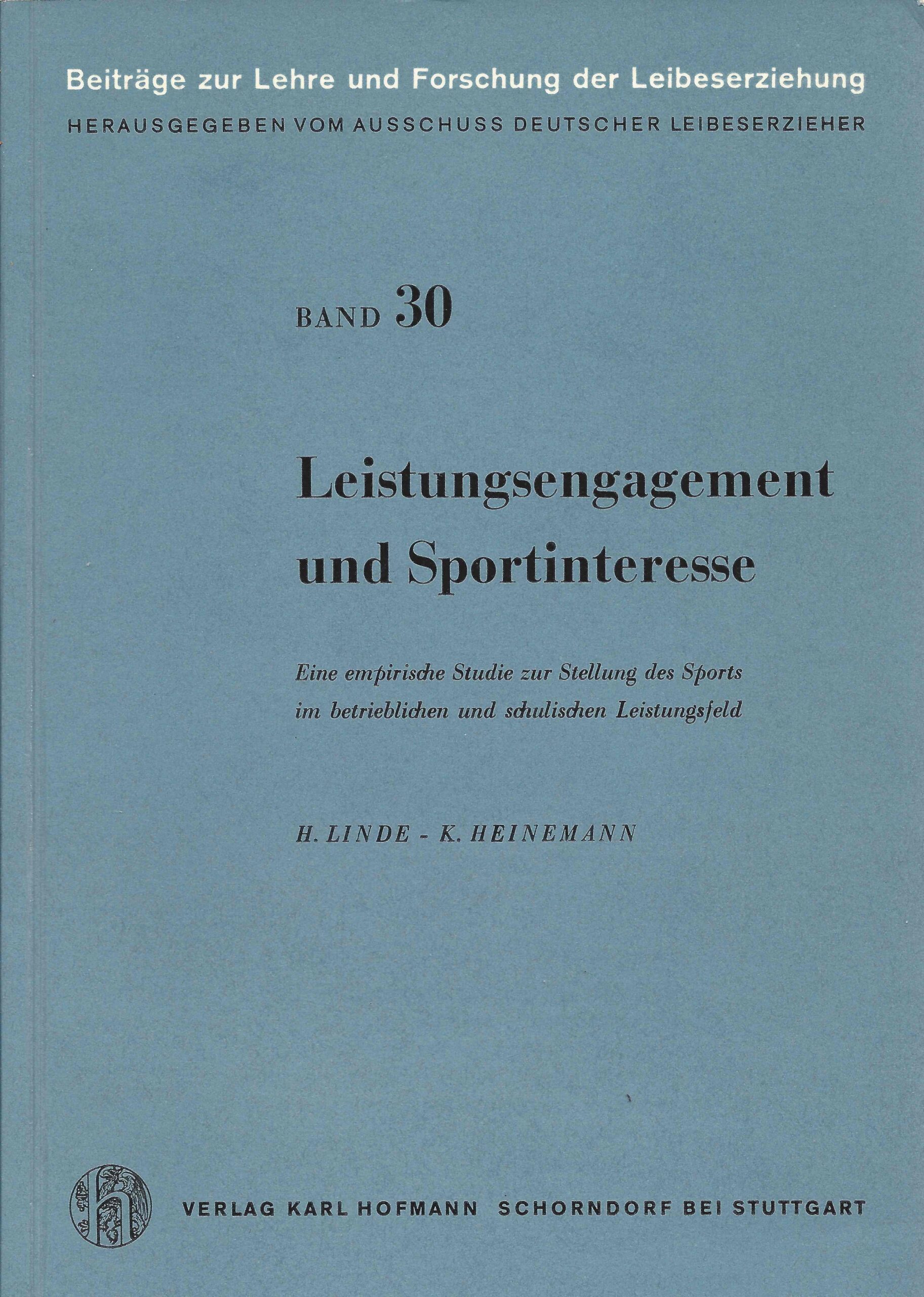 Linde, H. und Heinemann, K. - Leistungsengagement und Sportinteresse -Eine empirische Studie zur Stellung des Sports imbetrieblichen und schulischen Leistungsfeld