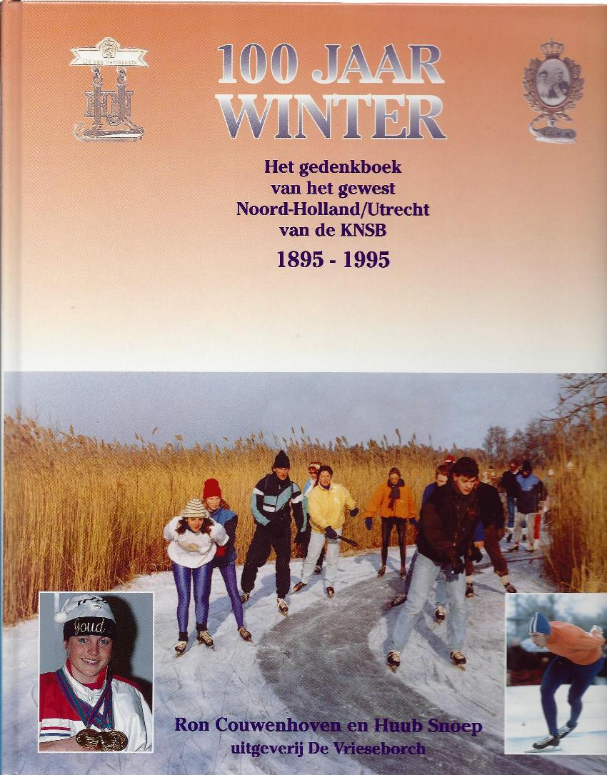 Couwenhoven, Rob en Snoep, Huub - 100 Jaar winter -Het gedenkboek van het gewest Noord-Holland/Utrecht van de KNSB 1895 - 1995