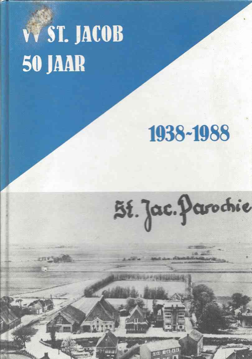 Redactie - 50 jaar voetbal in St. Jacob 1938-1988 -1938-1988