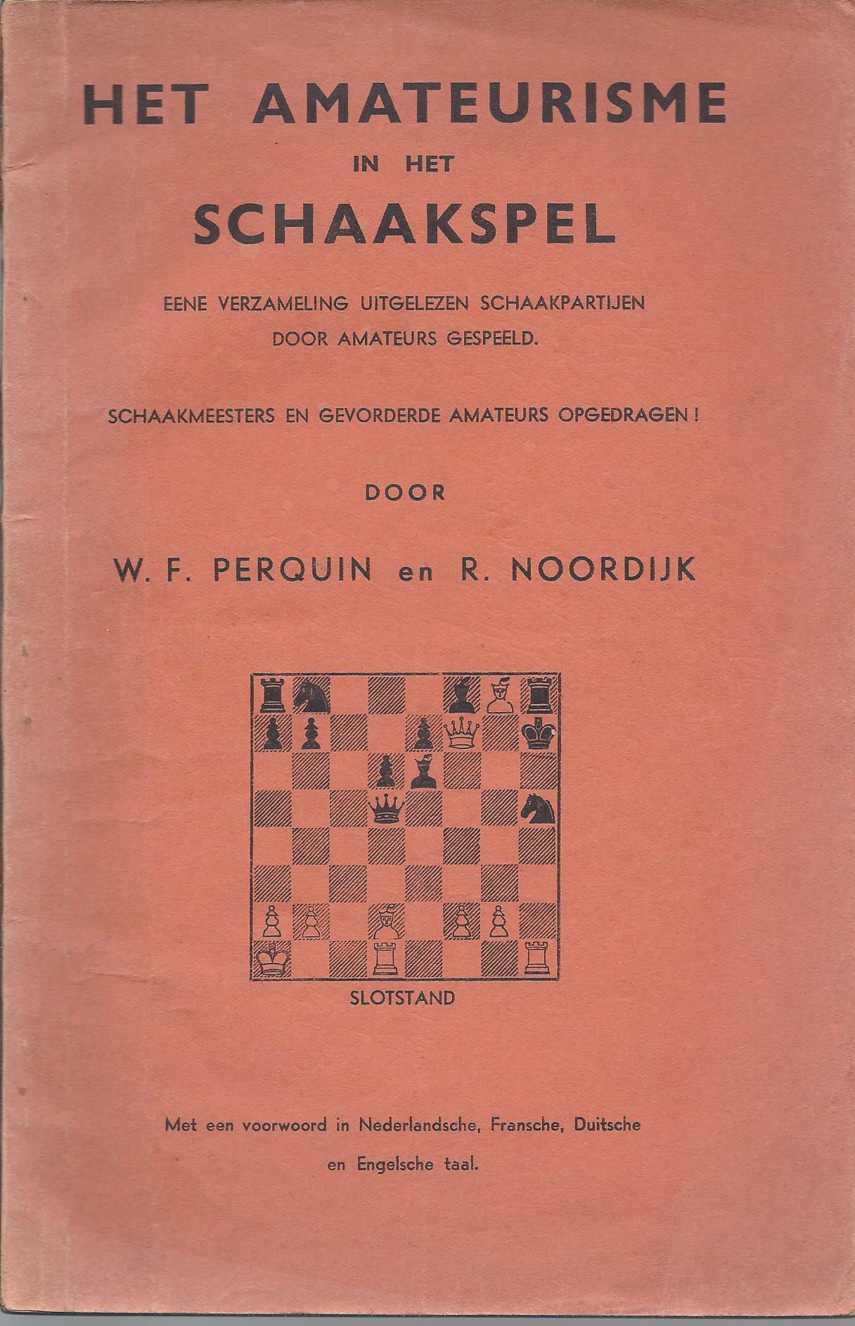 Perquin, W.F. en Noordijk, R. - Het amateurisme in het schaakspel