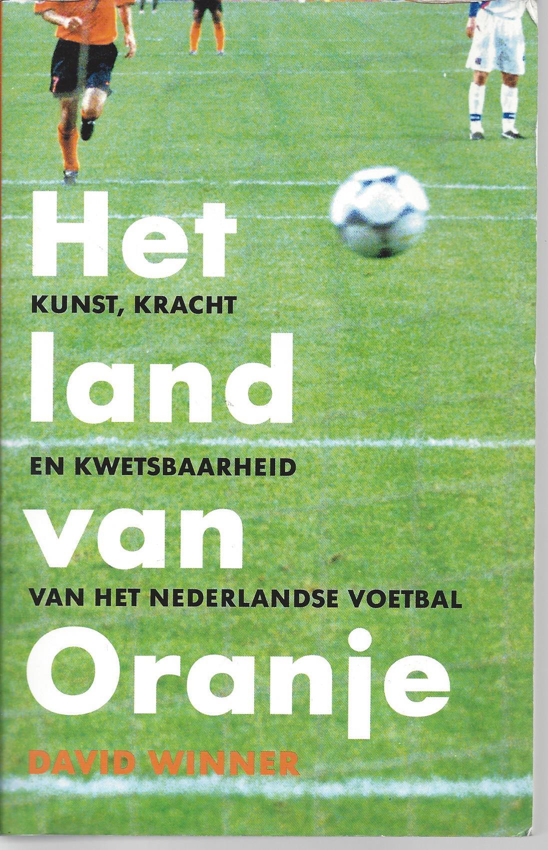 Winner,David - Het land van Oranje -Kunst, Kracht en kwetsbaarheid van het Nederlandse voetbal
