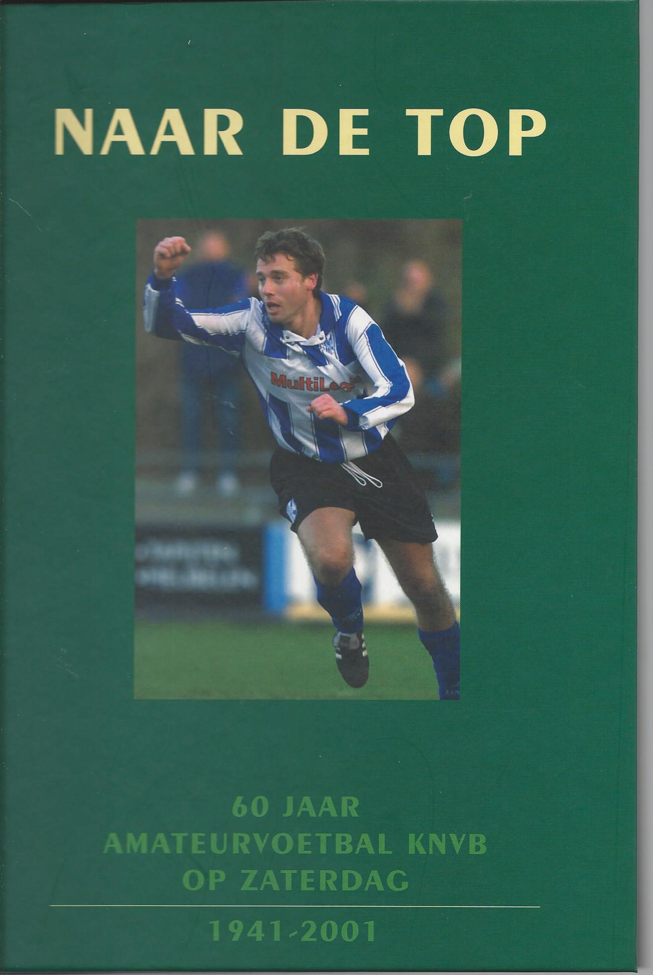 Graaf, Aad van der - Naar de top -60 jaar amateurvoetbal KNVB zaterdag - 1941-2001