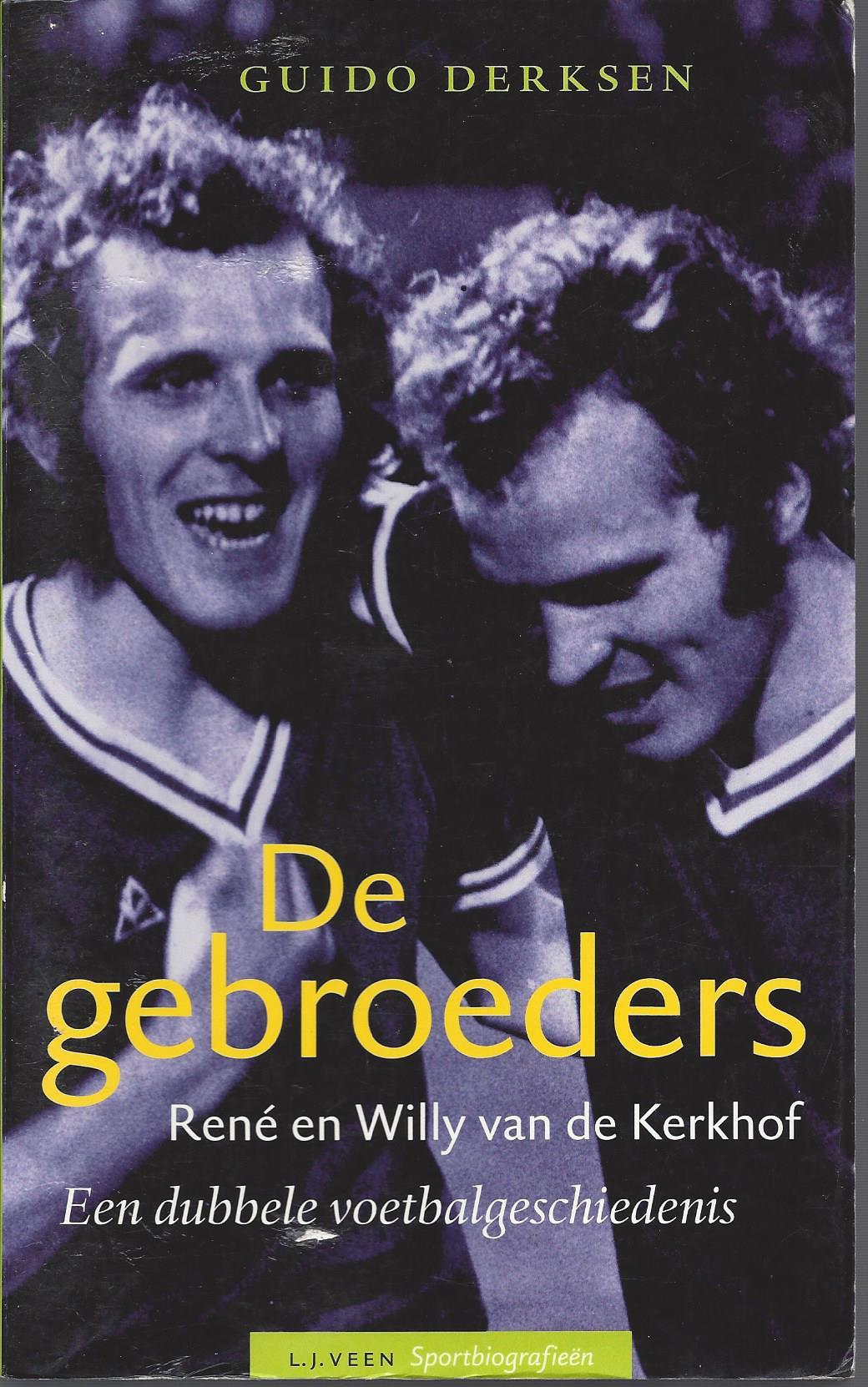 Derksen, Guido - De gebroeders Ren en Willy van de Kerkhof -Een dubbele voetbalgeschiedenis
