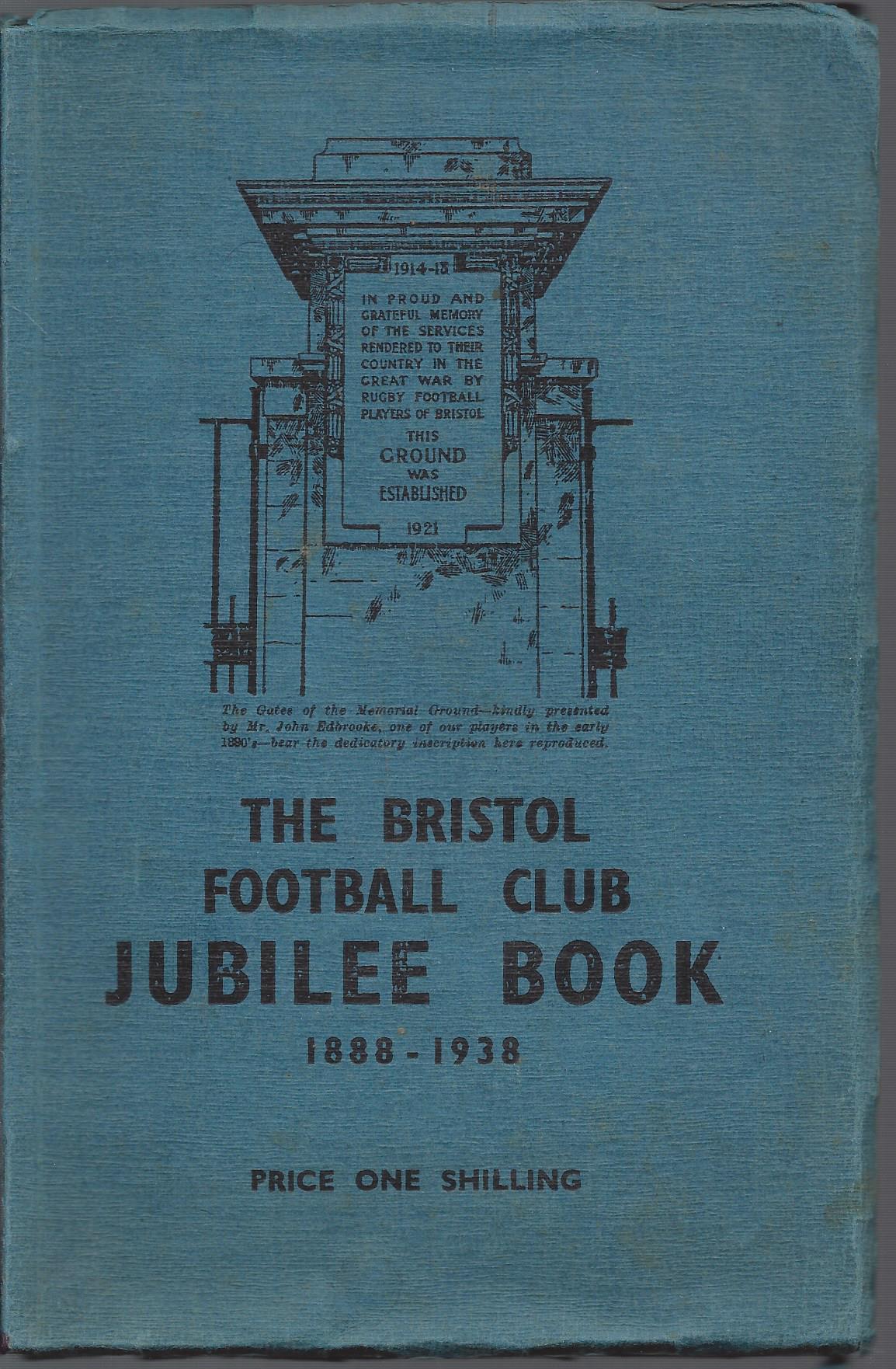  - The Bristol Football Club Jubilee Book 1888-1938 -1888 - 1938