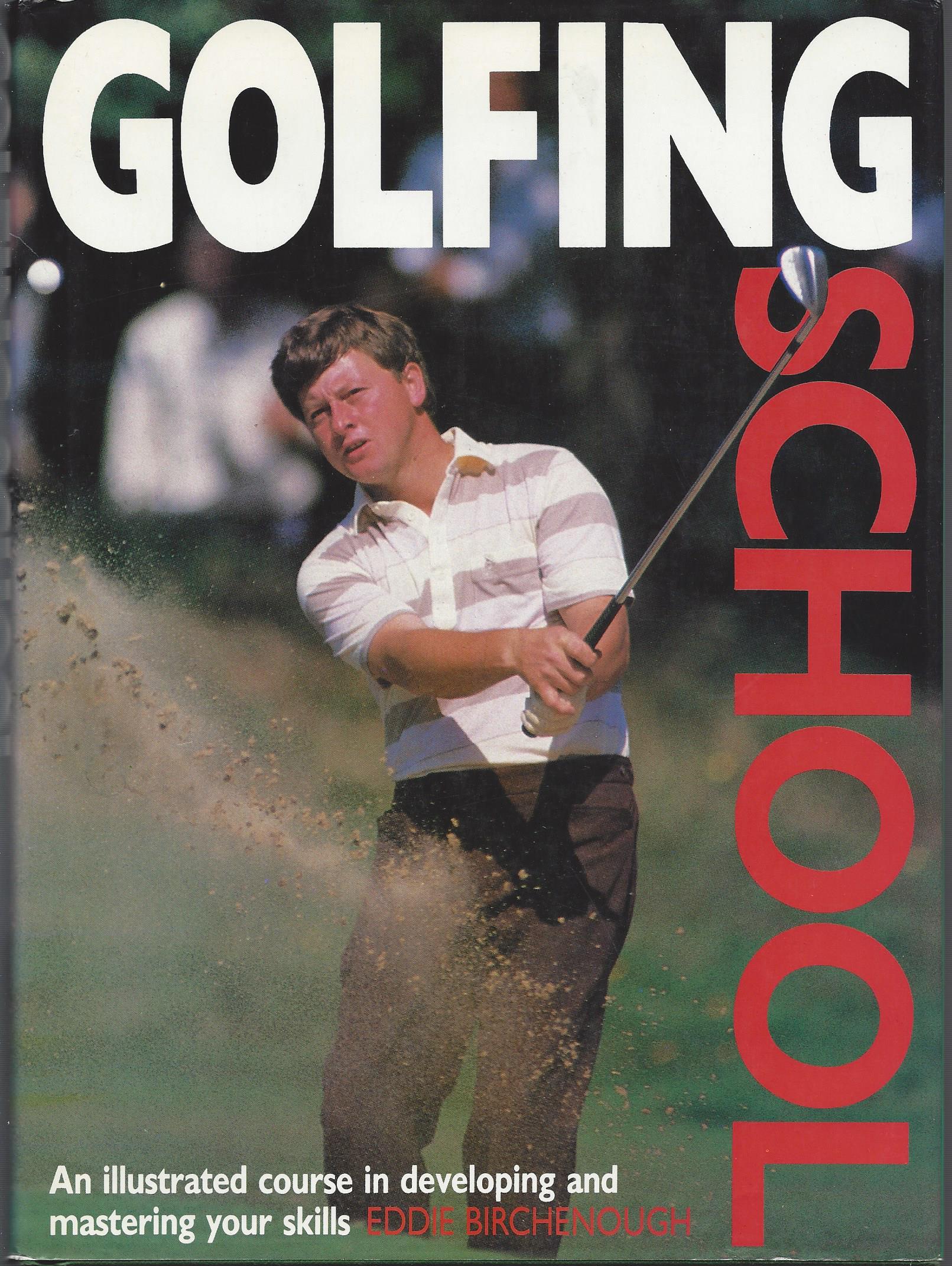 Birchenough, Eddie - Golfing School -An Illustrated course in developing and mastering your skills