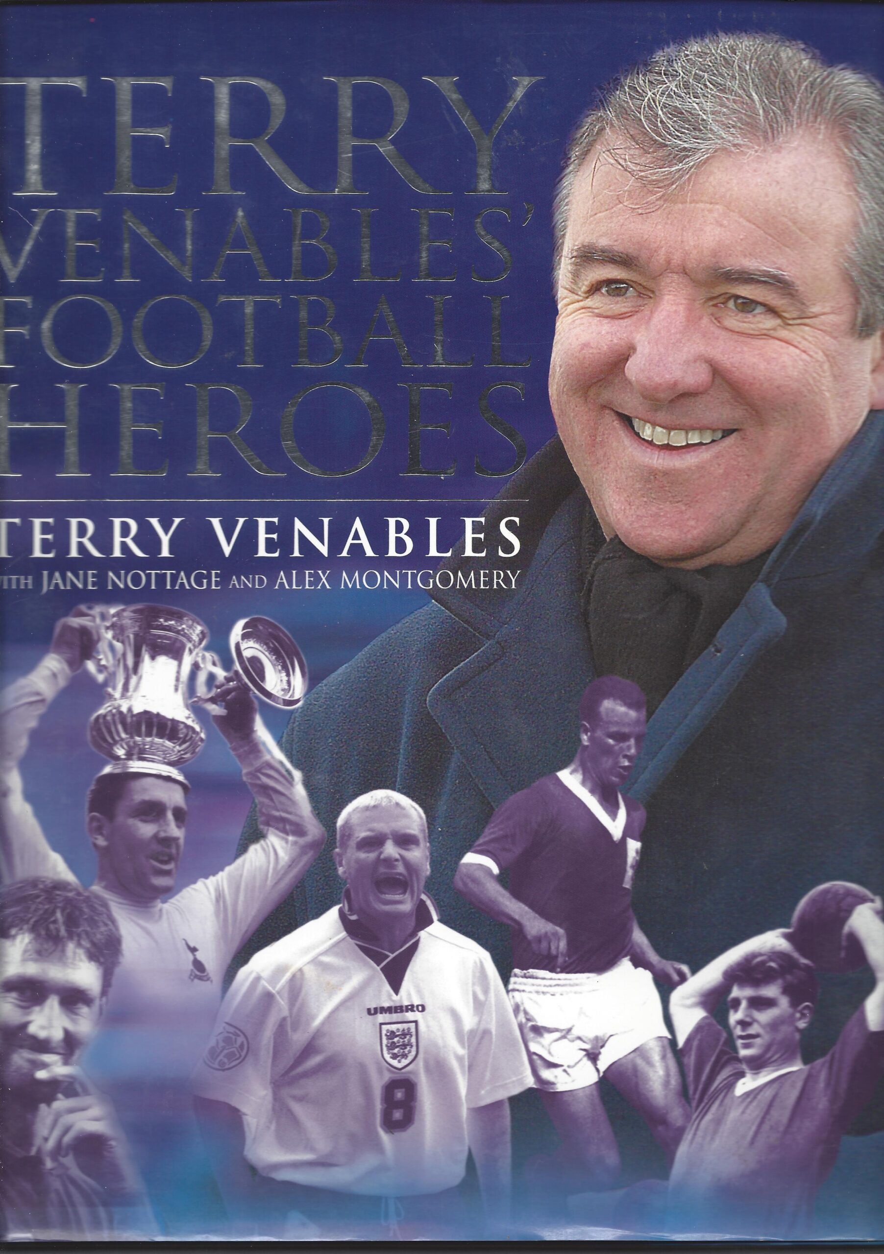 Venables, Terry and Nottage, Jane and Montgomery, Alex - Terry Venables Football Heroes