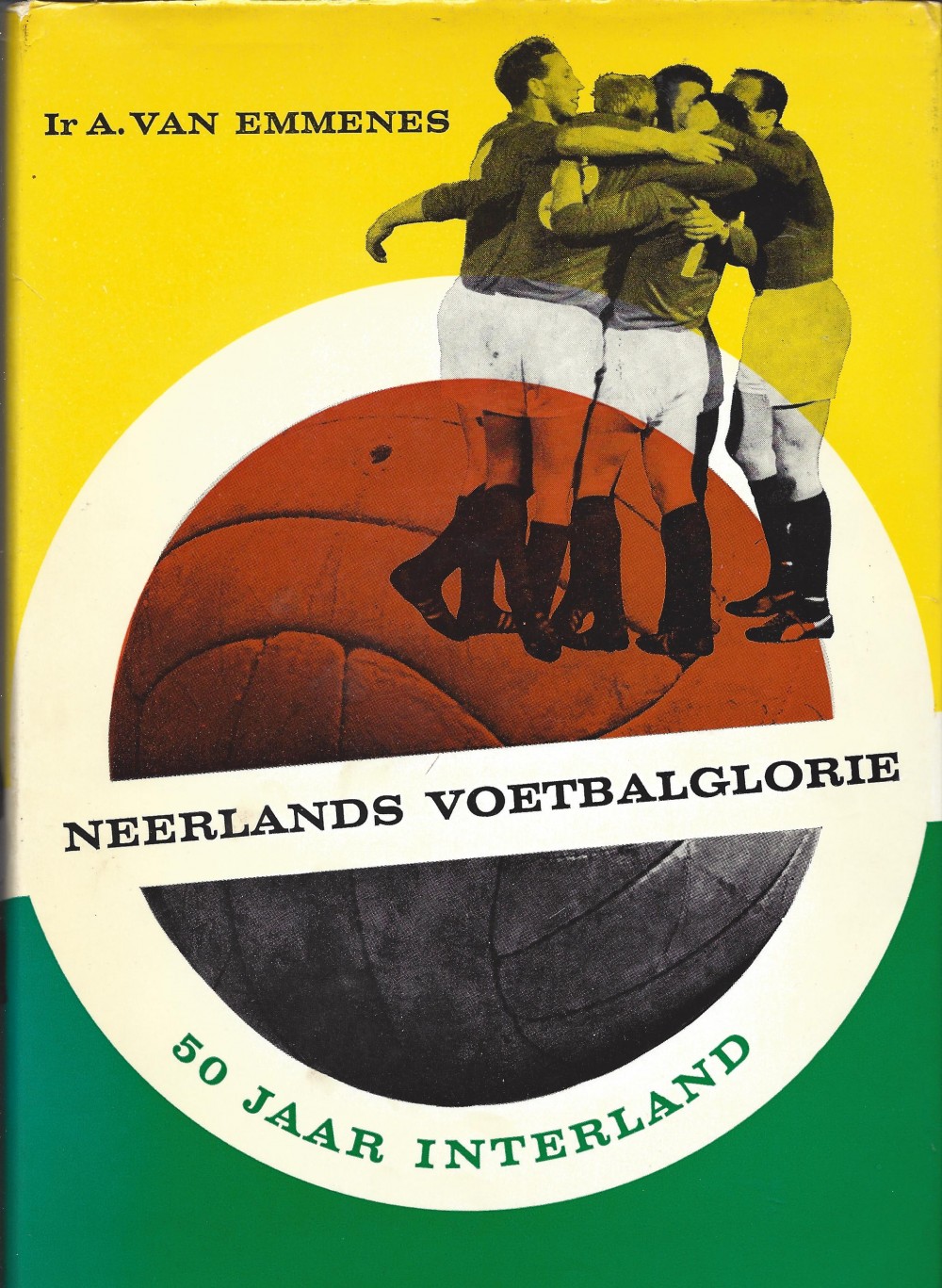 Emmenes,A. van Ir. - Neerlands voetbalglorie - 50 jaar interland -50 jaar Interland
