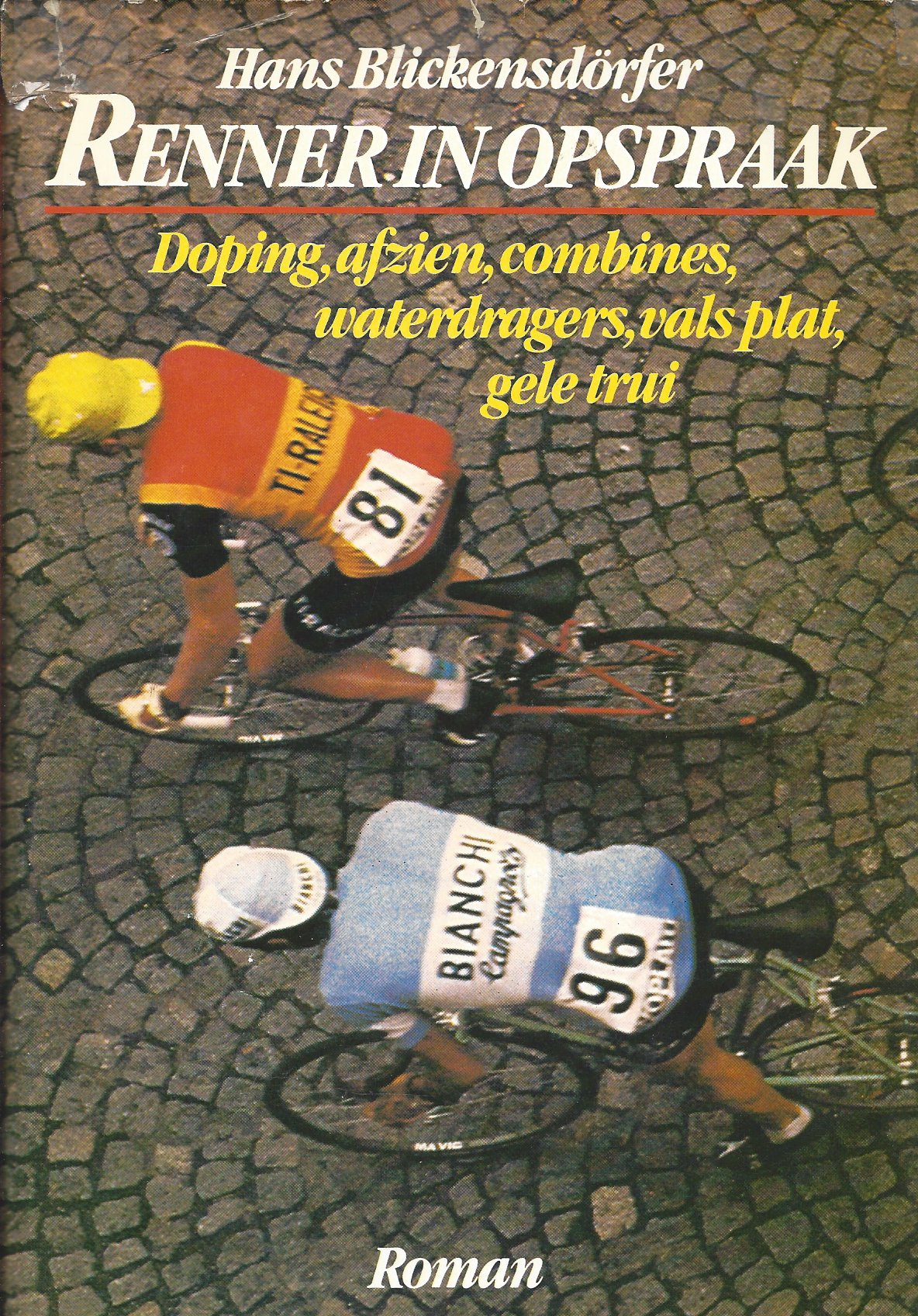 Blickensdrfer, Hans - Renner in opspraak -Doping, afzien, combines, waterdragers, vals plat, gele trui