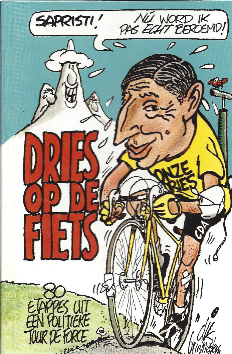 Bruynesteyn, Dik - Dries op de fiets -80 etappes uit een politieke Tour de Force