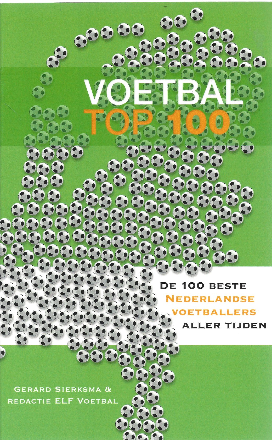 Sierksma, Gerard en Redactie Elf Voetbal - Voetbal top 100 -De beste 100 Nederlandse