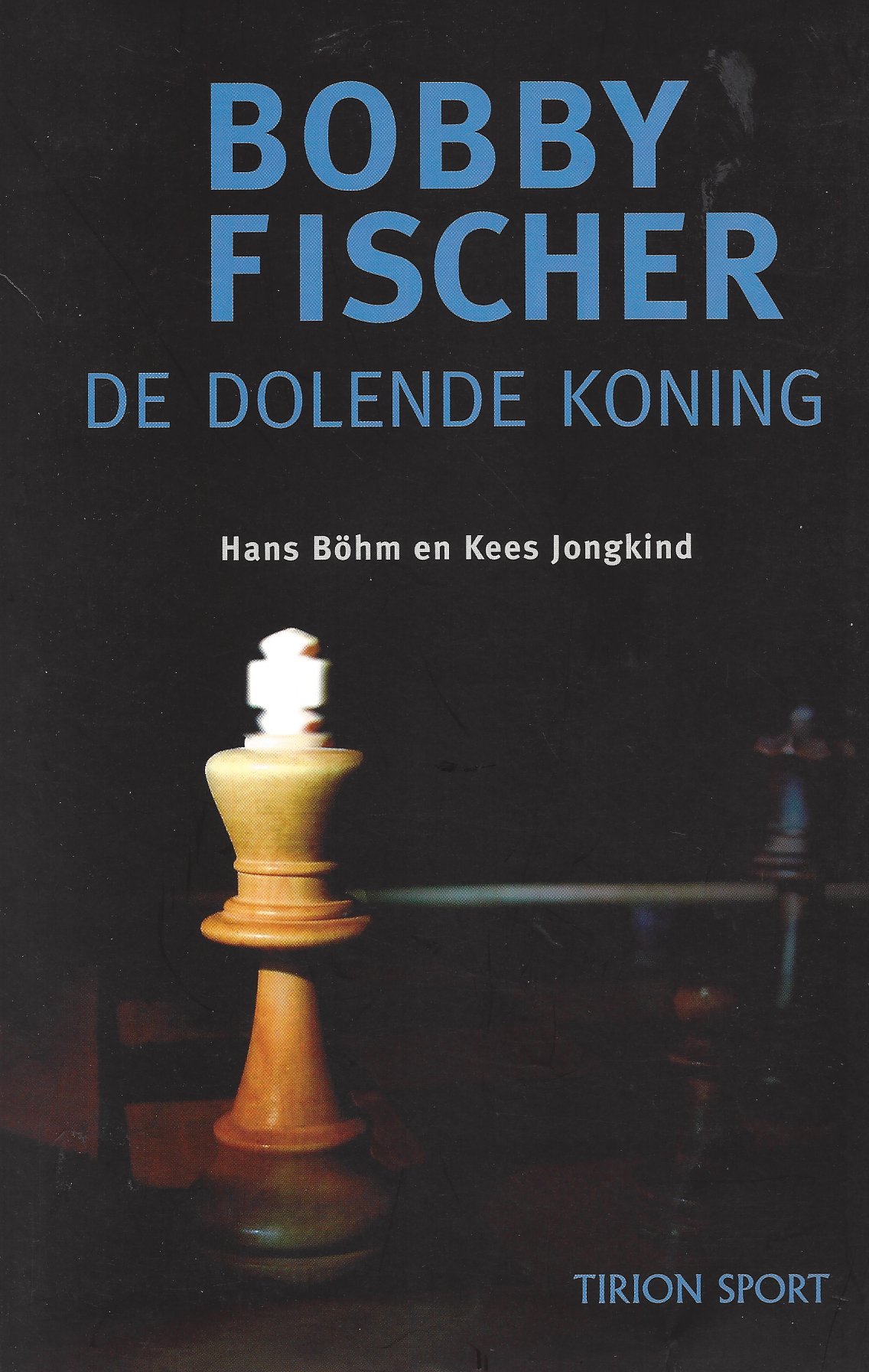 Bhm, Hans en Jongkind, Kees - Bobby Fischer - de dolende koning