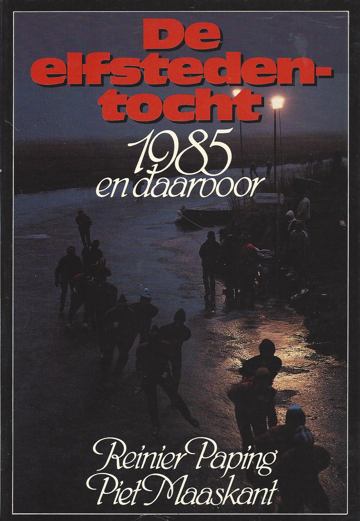 Paping, Reinier en Maaskant, Piet - De Elfstedentocht 1985 en daarvoor