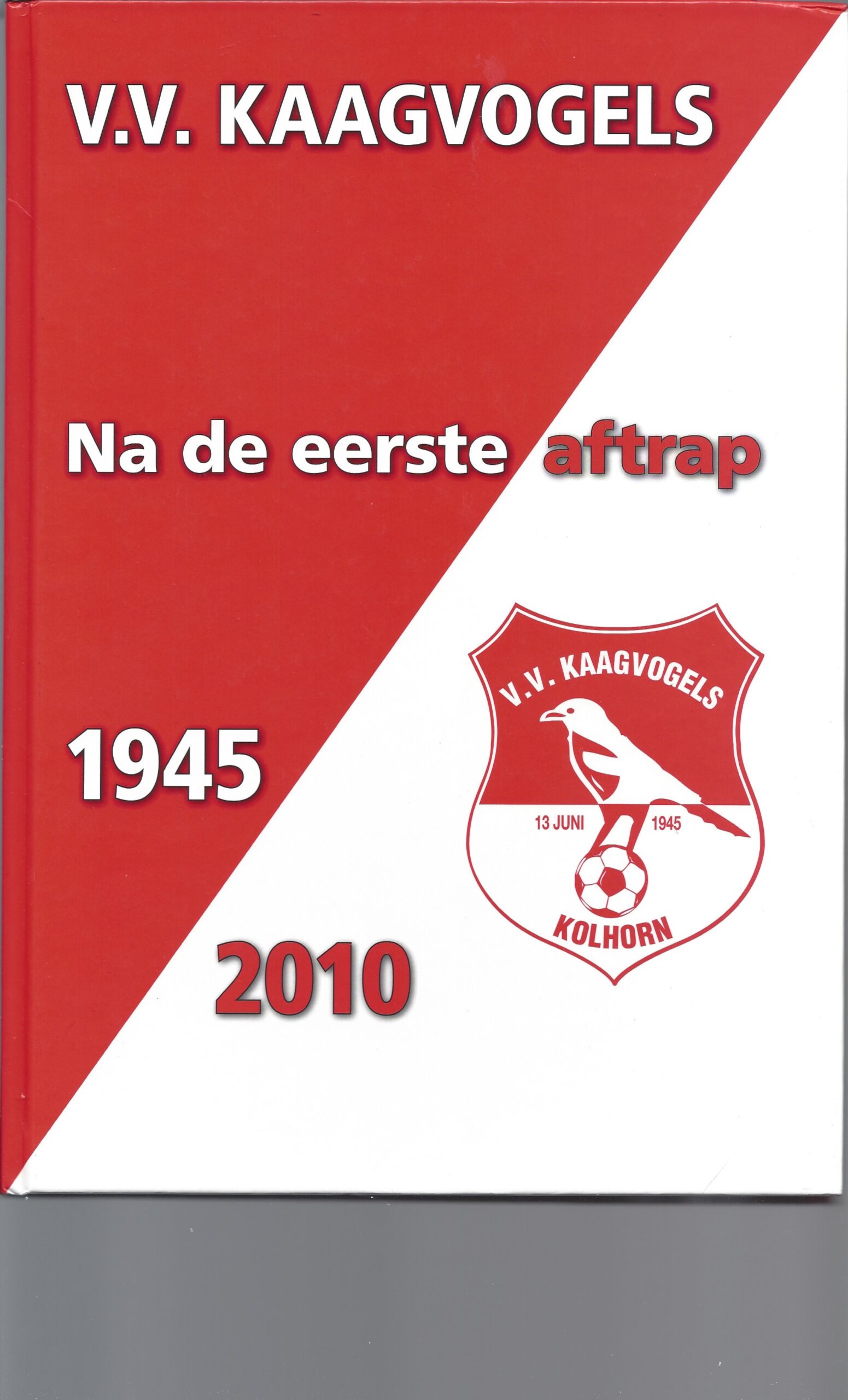 Redactie - V.V.Kaagvogels 1945-2010 -Na de eerste aftrap