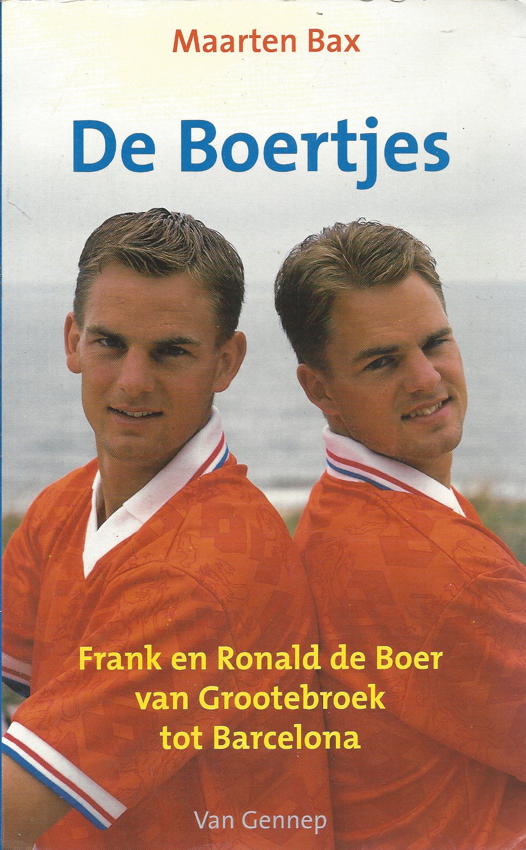 Bax, Maarten - De Boertjes -Frank en Ronald de Boer van Grootebroek tot Barcelona.