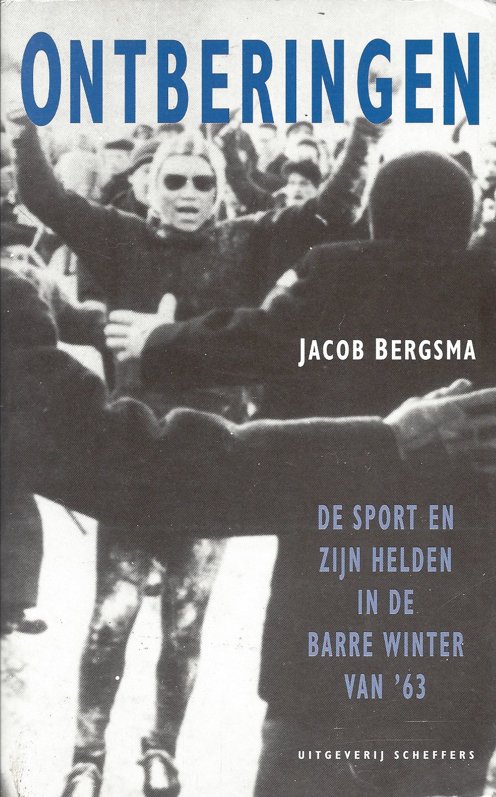 Bergsma, Jacob - Ontberingen -De sport en zijn helden in de barre winter van '63