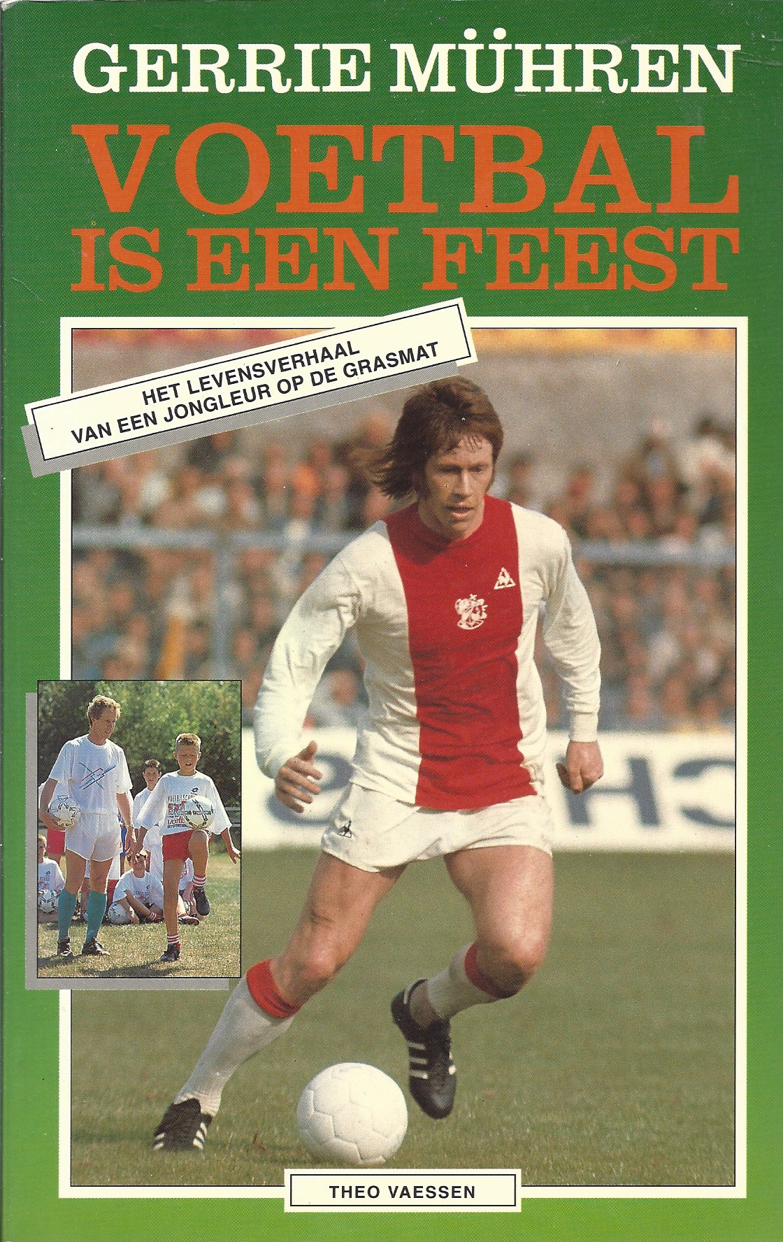 Vaessen, Theo - Gerrie Mhren - Voetbal is een feest -Voetbal is een feest