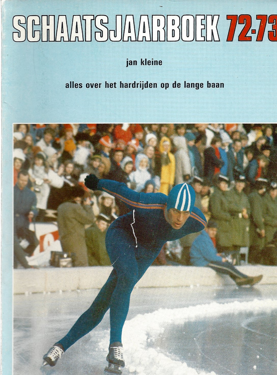 Kleine, Jan - Schaatsjaarboek 72-73 -Alles over hardrijden op de lange baan