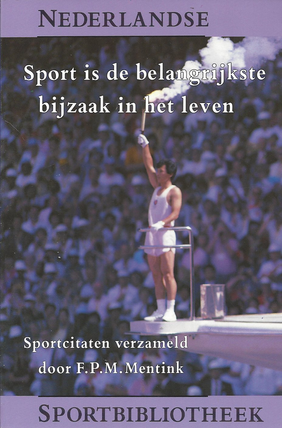 Mentink, F.P.M. - sport is de belangrijkste bijzaak in het leven -Sportcitaten verzameld door F.P.M. Mentink