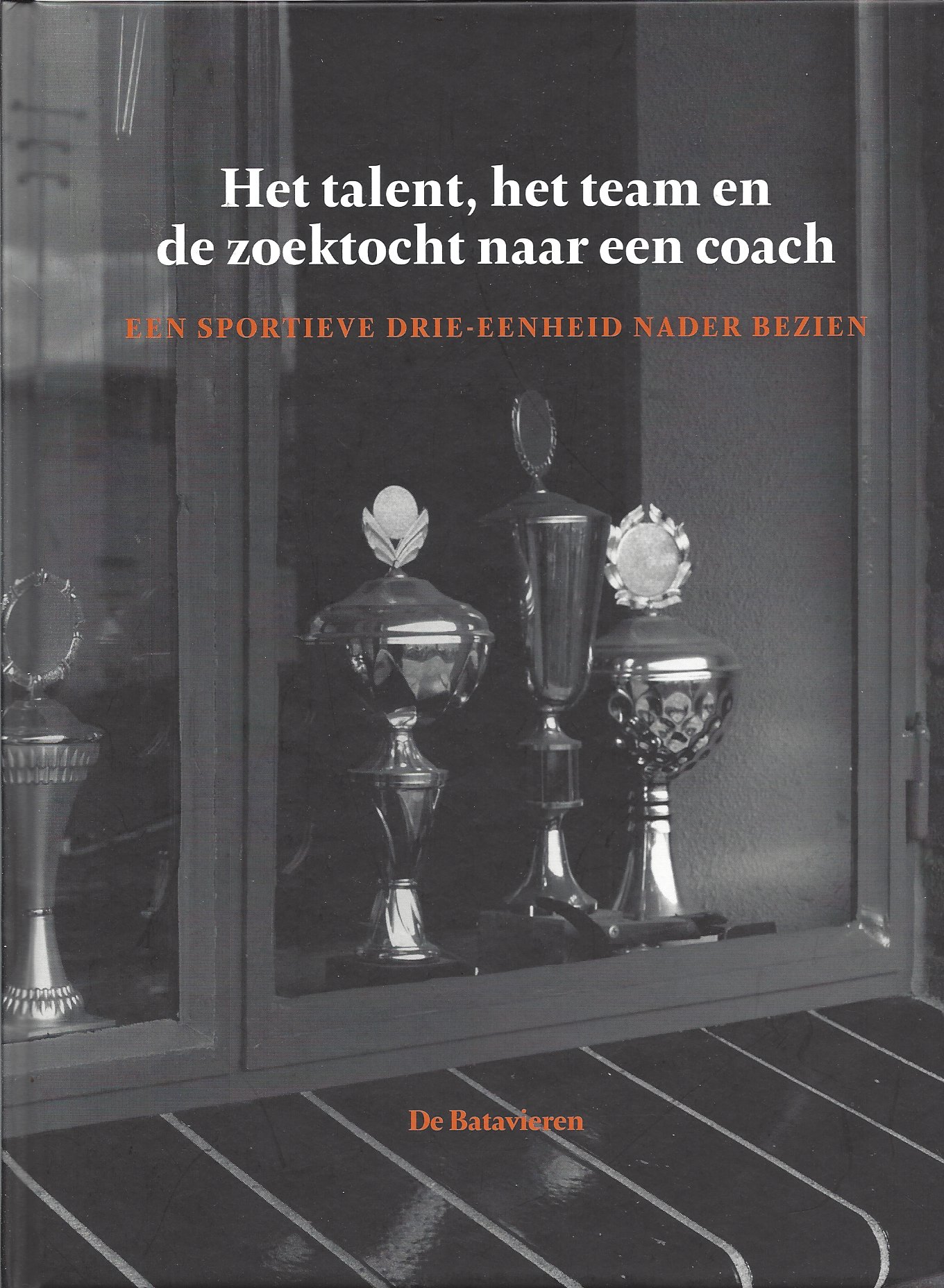 Hekket, Fred - Het talent, het team en de zoektocht naar een coach -Een sportieve drie-eenheid nader bezien