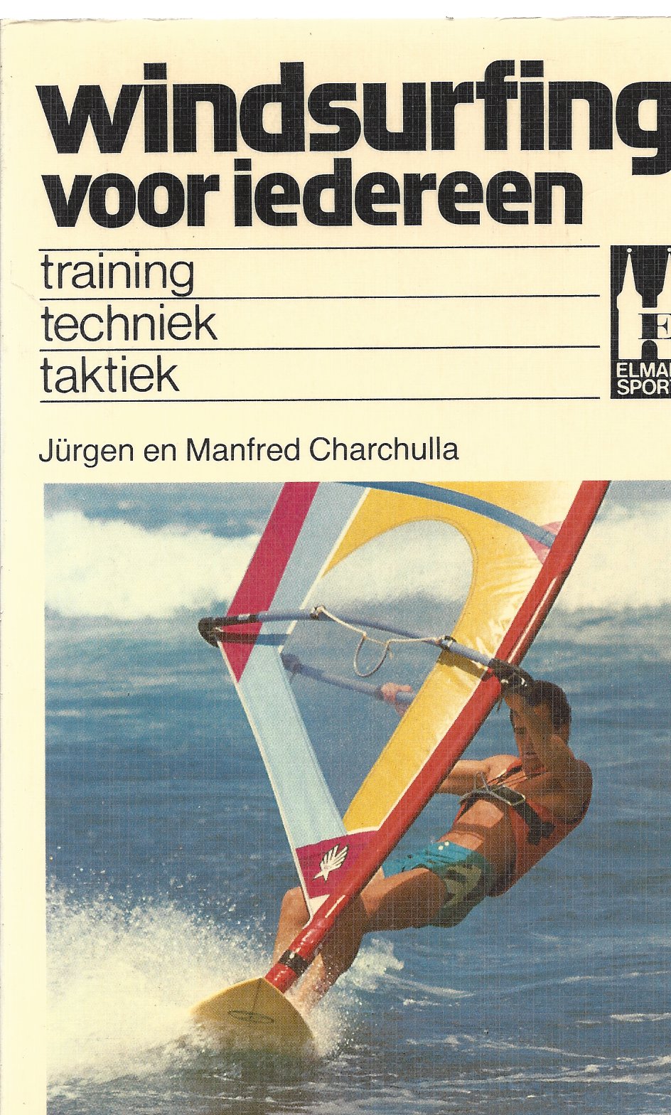 Carchulla,Jürgen en Manfred - Windsurfing voor iedereen -Training techniek Taktiek