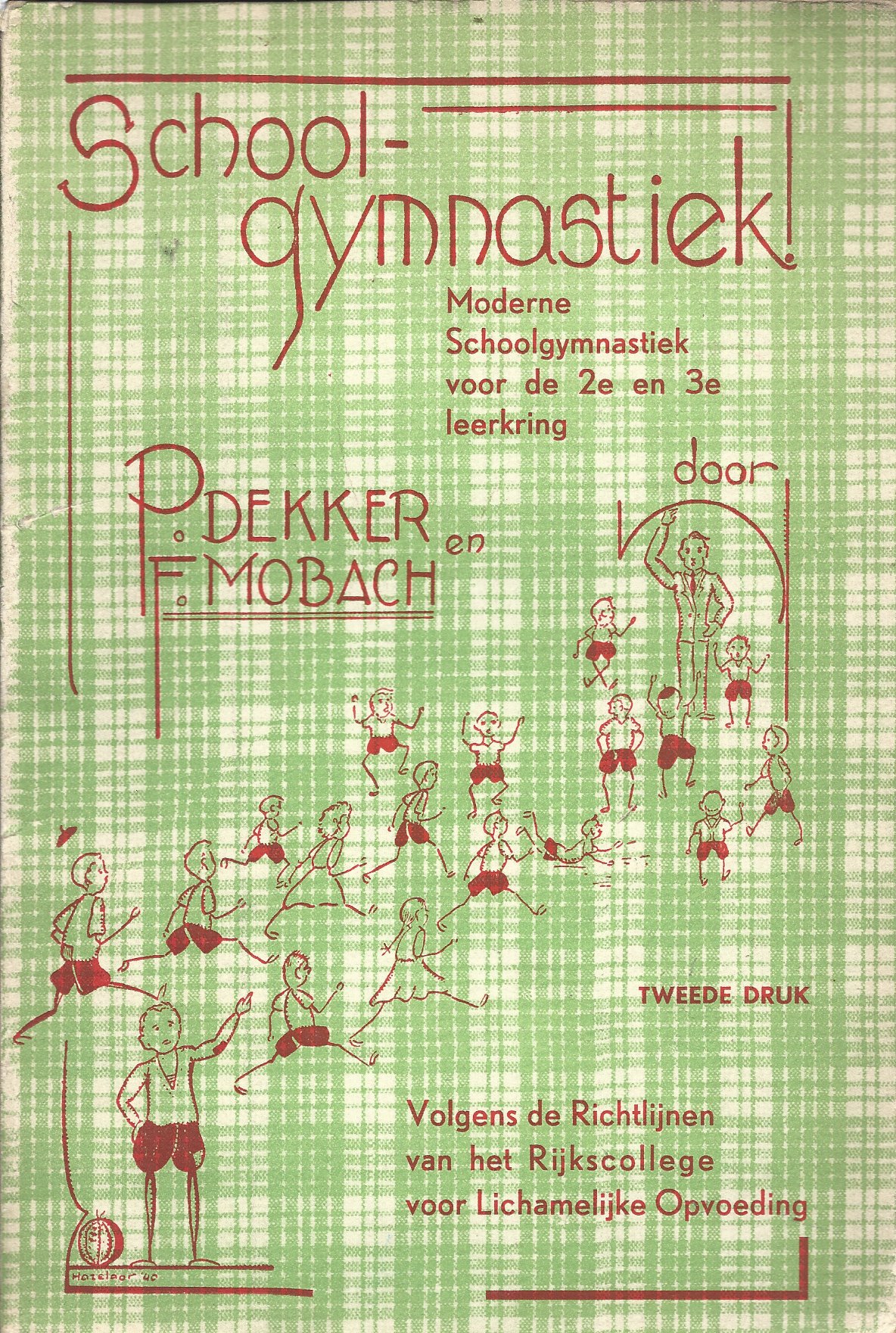 Dekker, P en Mobach, F. - Schoolgymnastiek! -Moderne Schoolgymnastiek voor de 2e en 3e leerkring