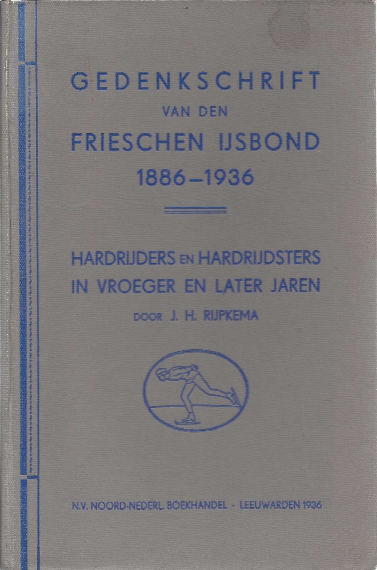 Rijpkema, J.H. - Gedenkschrift van den Frieschen IJsbond 1886-1936 -Hardrijders en hardrijdsters in vroeger en later jaren