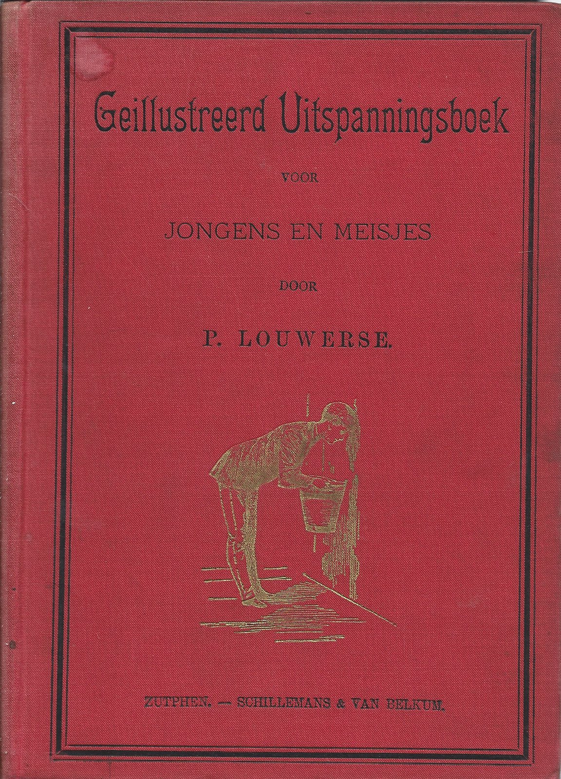 Louwerse, P. - Gellustreerd Uitspanningsboek voor jongens en meisjes
