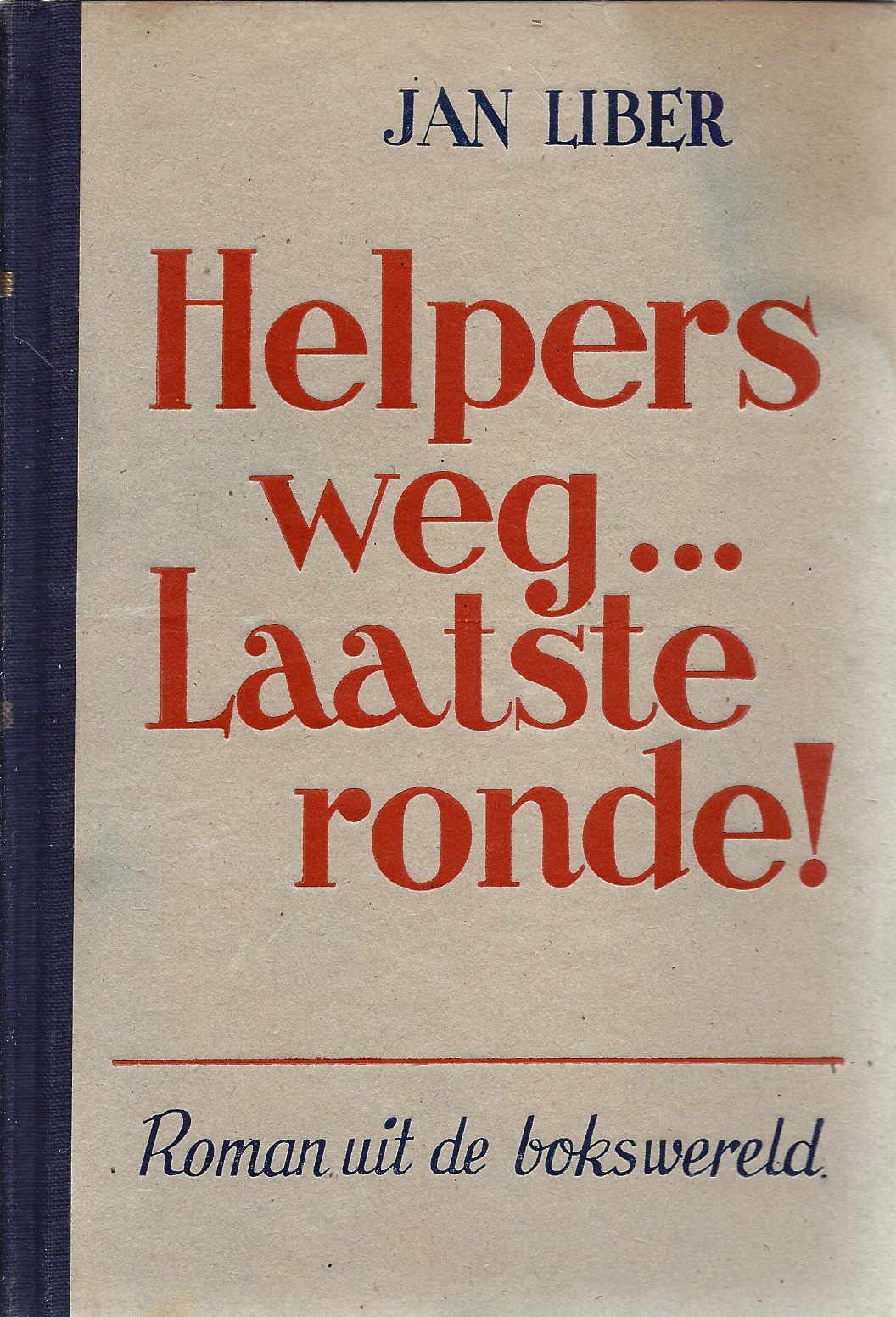 Liber, Jan - Helpers weg... Laatste ronde! -Roman uit de bokswereld