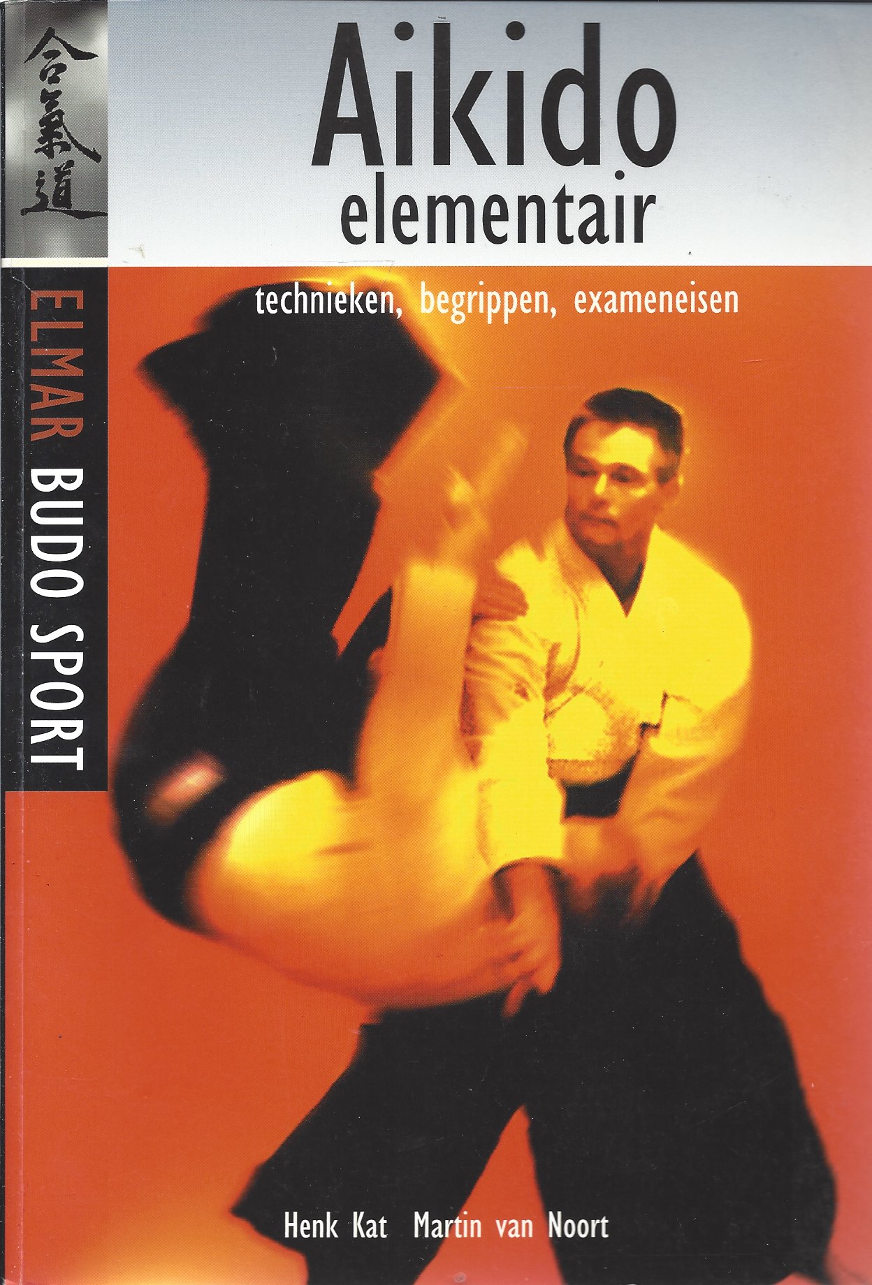 Kat, Henk en Noort Martin van - Aikido elementair -Technieken, begrippen, exameneisen