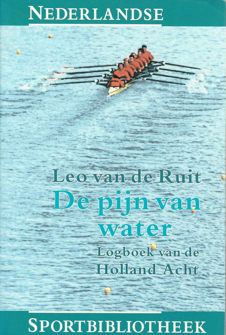 Ruit, Leo van de - De pijn van water -Logboek van de Holland Acht