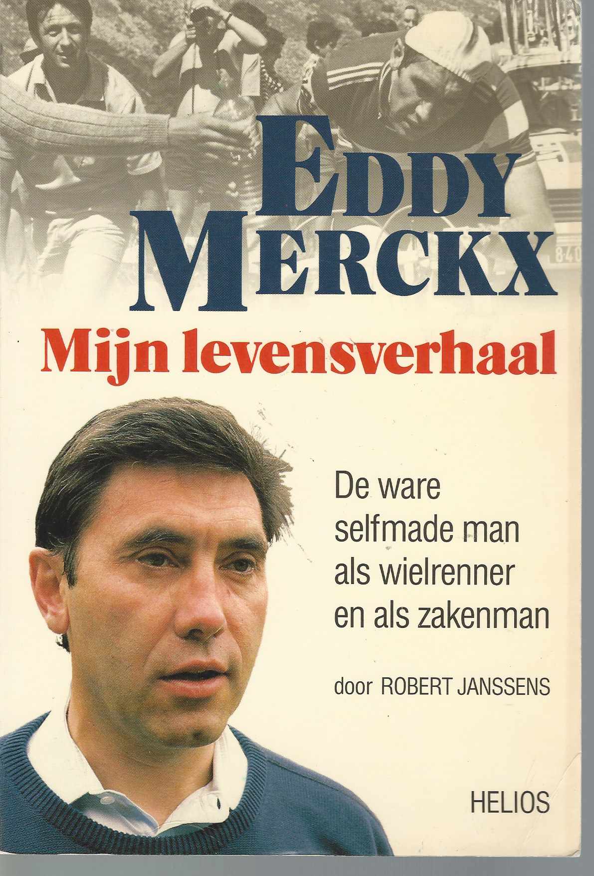 Janssens, Robert - Eddy Merckx - Mijn levensverhaal -De ware selfmade men als wielrenner en als zakenman.