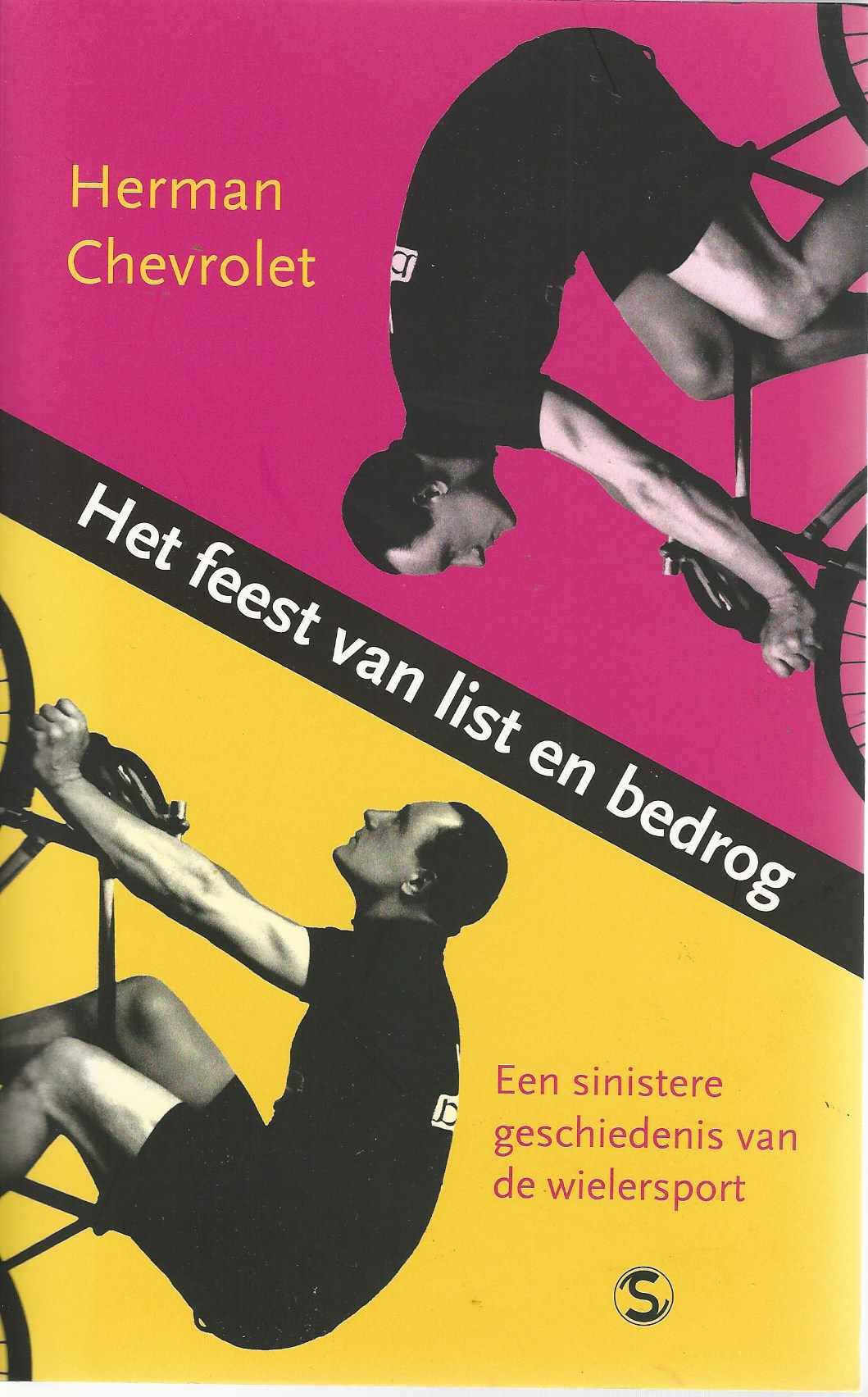 Chevrolet, Herman - Het feest van list en bedrog -Een sinistere geschiedenis van de wielersport