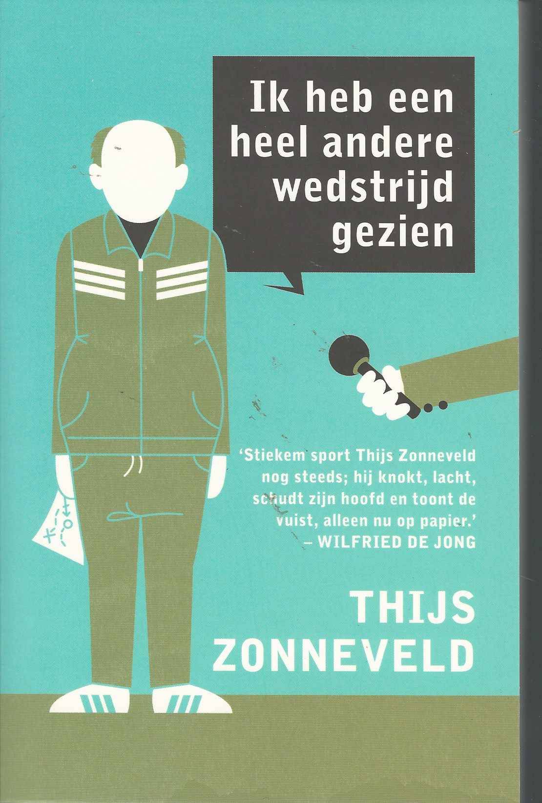 Zonneveld, Thijs - Ik heb een heel andere wedstrijd gezien