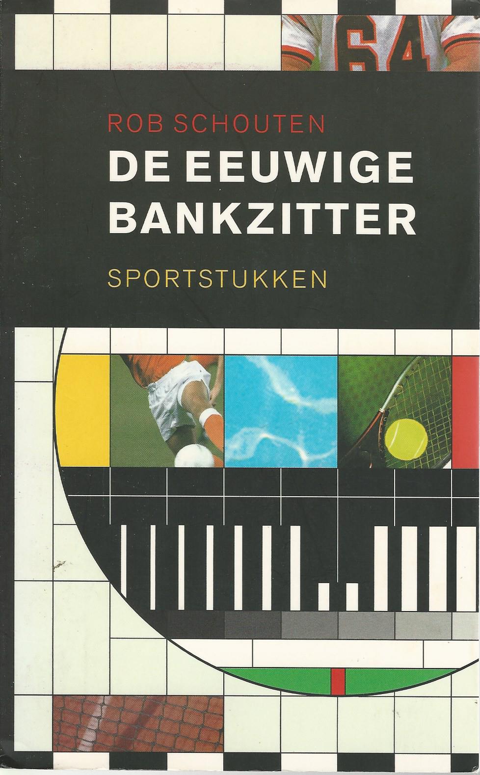 Schouten, Rob - De eeuwige bankzitter -Sportstukken