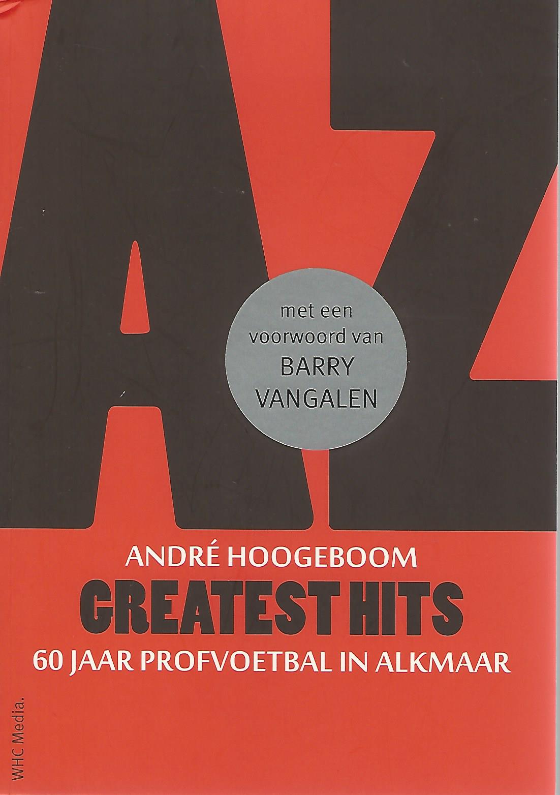 Hoogeboom, Andr - AZ greatest hits -60 jaar profvoetbal in Alkmaar