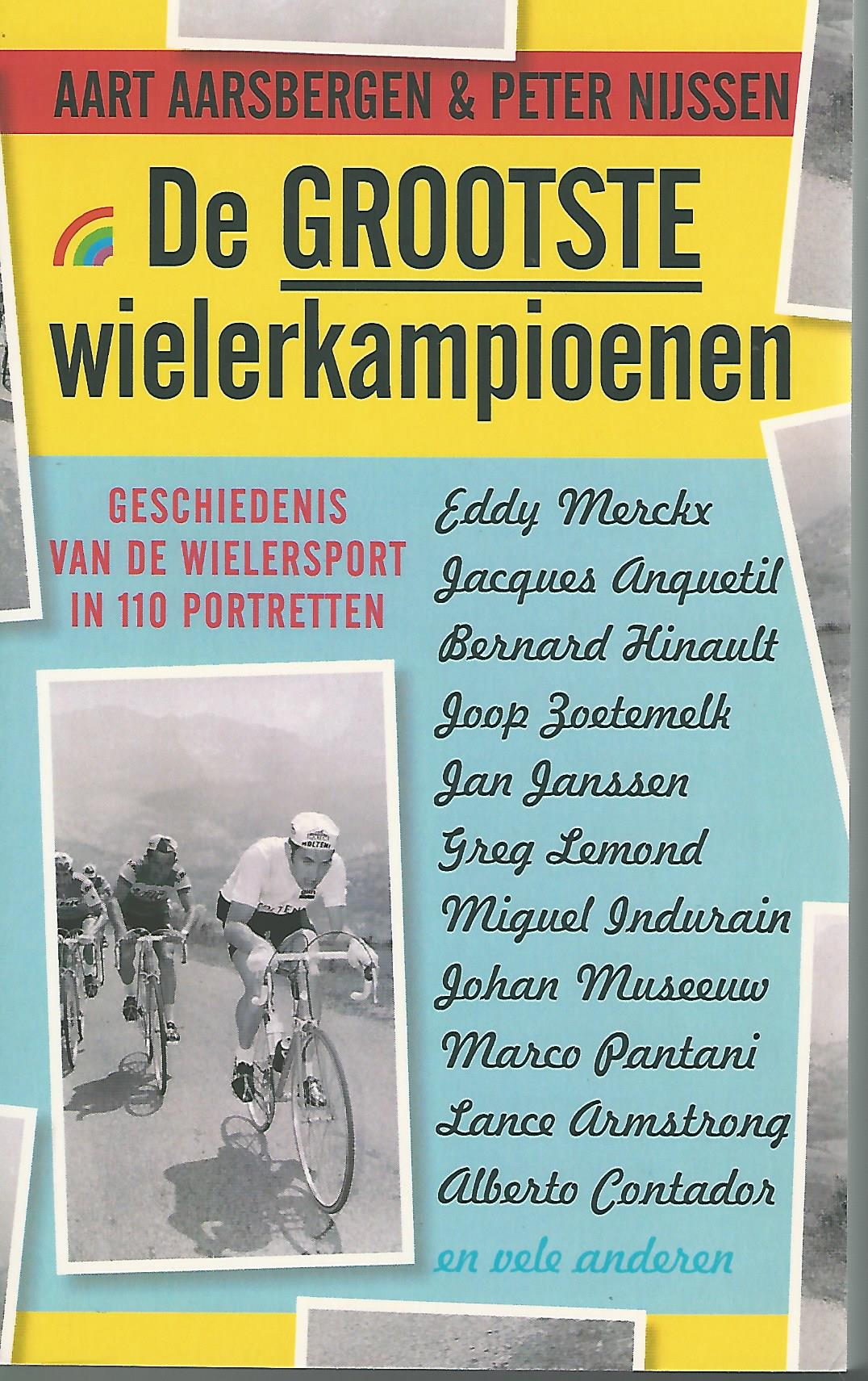 Aarsbergen, Aart & Nijssen, Peter - De grootste wielerkampioenen -Geschiedenis van de wielersport in 110 portretten
