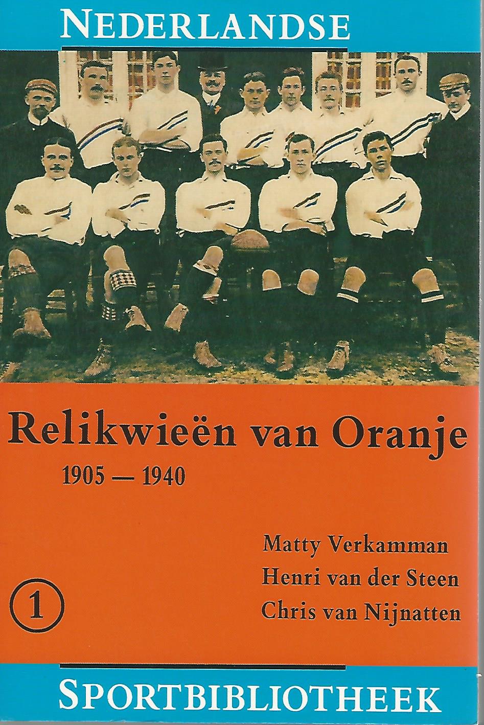 Verkamman, Matty / Steen, Henri van der / Nijnatten, Chris - Relikwien van Oranje deel 1 en 2 -Deel 1:1905-1940 Deel 2: 1940-1964