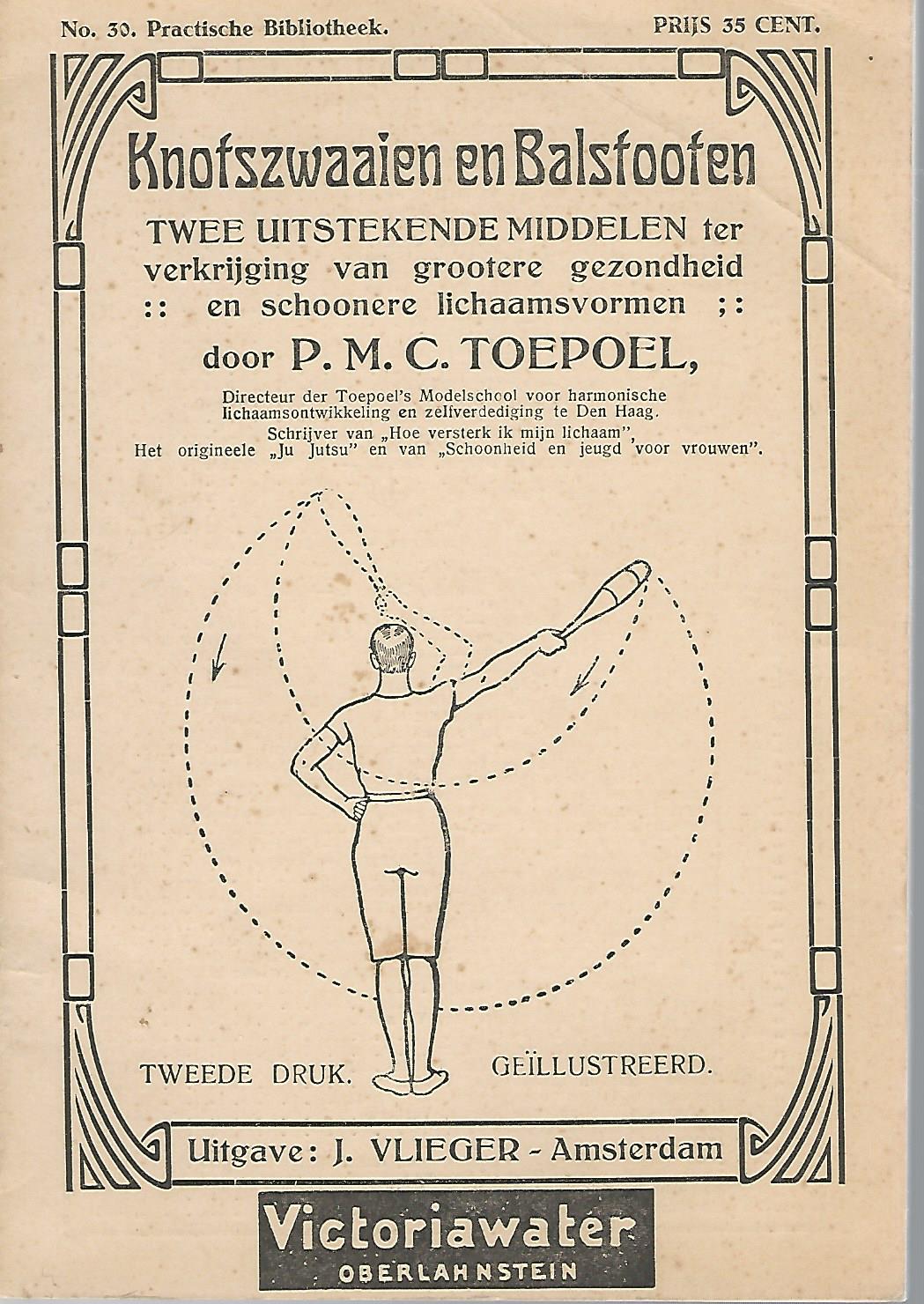 Toepoel, P.M.C. - Knotszwaaien en balstooten -Twee uitstekende middelen ter verkrijging van grootere gezondheid en schoonere lichaamsvormen