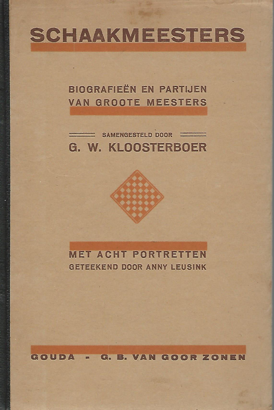 Kloosterboer, G.W. - Schaakmeesters -Biografien en partijen van groote meesters samengesteld door G.W. Kloosterboer