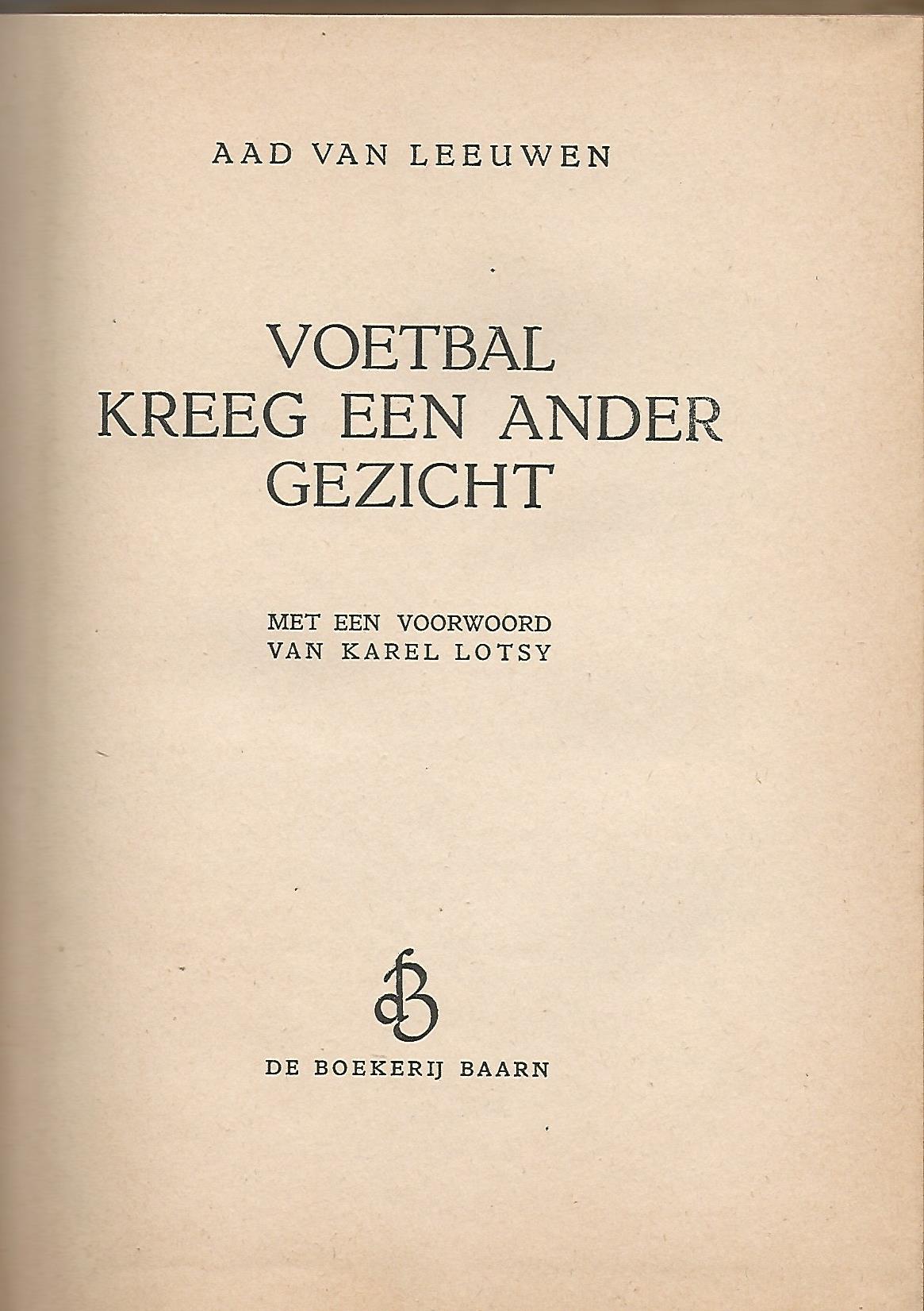 Leeuwen, Aad van - Voetbal kreeg een ander gezicht
