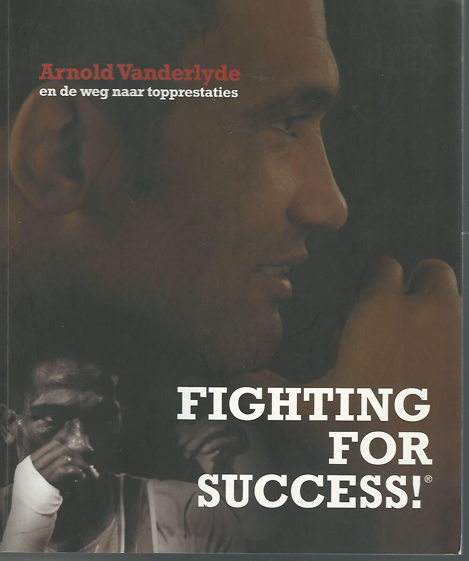Vanderlyde, Arnold - Fighting for success! -Arnold Vanderlyde en de weg naar topprestaties