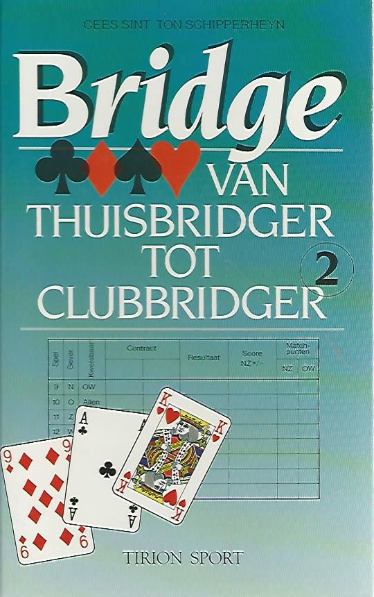 Sint, Cees en Schipperheyn, Ton - Bridge -Van thuisbridger tot clubbridger 2