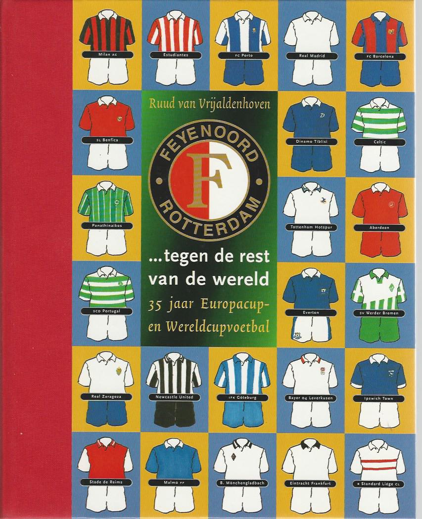 Vrijaldenhoven, Ruud van - Feyenoord tegen de rest van de wereld -35 jaar Europacup- en Wereldvoetbal
