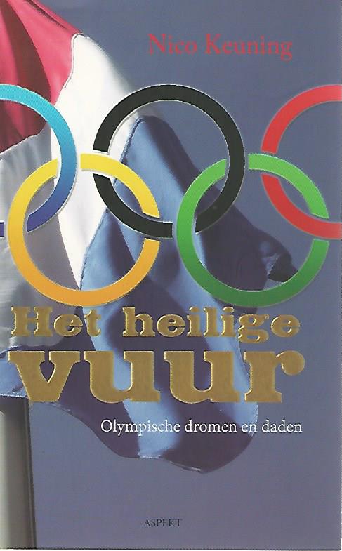 Keuning, Nico - Het heilige vuur -Olympische dromen en daden